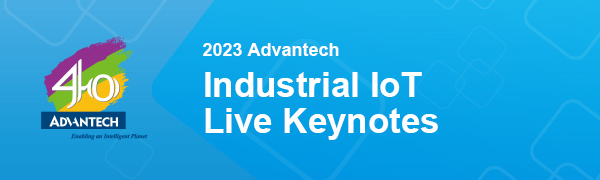 2023 Advantech Industrial loT Live Keynotes