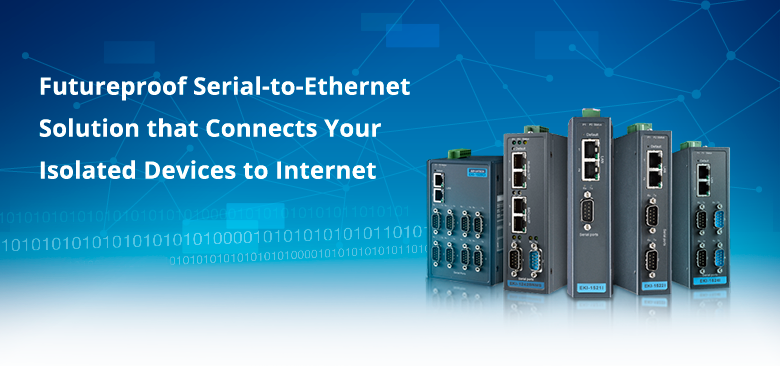 Futureproof serial-to-Ethernet solution that connects your isolated devices to Internet